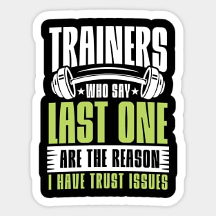 Trainers Who Say Last One are the Reason I Have Trust Issues Sticker